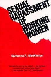 book cover of Sexual Harassment of Working Women: A Case of Sex Discrimination (Yale Fastback Series) by Catharine MacKinnon