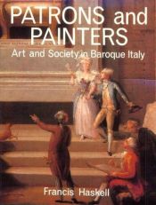 book cover of Patrons and painters; a study in the relations between Italian art and society in the age of the Baroque by Francis Haskell
