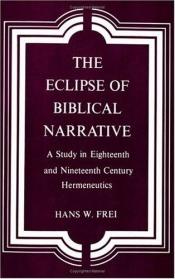 book cover of Eclipse of Biblical Narrative: A Study in Eighteenth and Nineteenth-Century Hermeneutics by Hans W. Frei