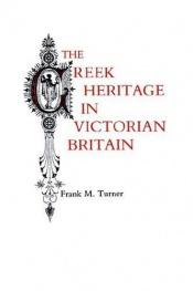 book cover of The Greek Heritage in Victorian Britain by Frank M. Turner