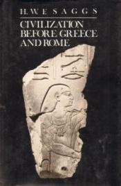 book cover of Civilization before Greece and Rome by H. W. F. Saggs