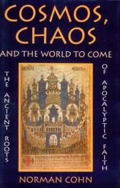 book cover of Cosmos, Chaos and the World to Come by نورمان كوهين