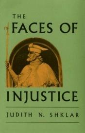 book cover of The faces of injustice by Judith N. Shklar