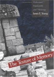 book cover of The Texture of Memory by James Edward Young