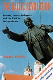 book cover of The Baltic Revolution : Estonia, Latvia, Lithuania and the Path to Independence by Anatol Lieven