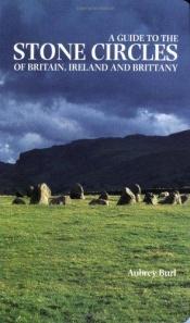 book cover of The Stone Circles of Britain, Ireland, and Brittany by Aubrey Burl