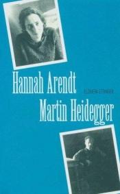 book cover of Hannah Arendt: Martin Heidegger by Ms. Elzbieta Ettinger