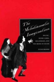 book cover of The melodramatic imagination by Peter Brooks