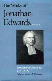 book cover of Sermons and Discourses, 1723-1729 (The Works of Jonathan Edwards Series, Volume 14) (v. 14) by Jonathan Edwards