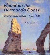 book cover of Monet on the Normandy Coast: Tourism and Painting, 1867-1886 by Robert L. Herbert