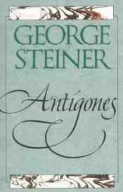 book cover of Les antigones by Джордж Стайнер
