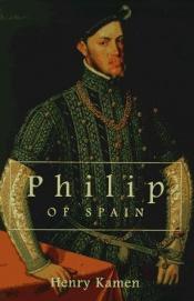 book cover of Philip of Spain by Henry Kamen