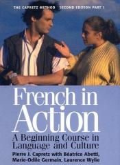 book cover of French in Action: A Beginning Course in Language and Culture by Pierre Capretz