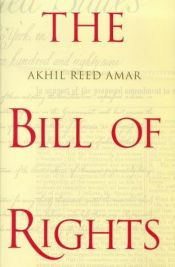 book cover of The Bill of Rights by Akhil Reed Amar