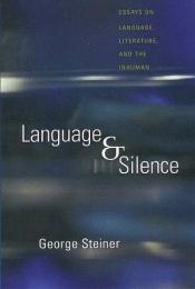 book cover of Language and silence : essays on language, literature and the inhuman by Джордж Стайнер