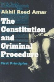 book cover of The Constitution and Criminal Procedure: First Principles by Akhil Reed Amar