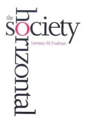 book cover of The horizontal society by Lawrence M. Friedman