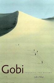 book cover of Gobi : Tracking the Desert by John Man