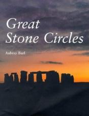 book cover of Great stone circles by Aubrey Burl