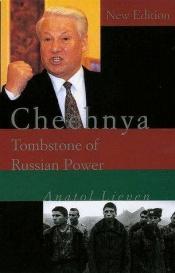 book cover of Chechnya : tombstone of Russian power by Anatol Lieven