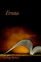 book cover of Errata: An Examined Life by Τζωρτζ Στάινερ