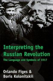 book cover of Interpreting the Russian Revolution by Орландо Фајџиз