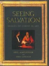 book cover of Seeing salvation by Neil MacGregor