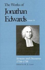 book cover of Sermons and Discourses, 1734-1738 (The Works of Jonathan Edwards Series, Volume 19) (v. 19) by Jonathan Edwards