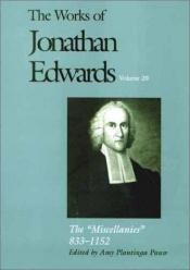 book cover of The miscellanies : entries nos. 833-1152 by Jonathan Edwards