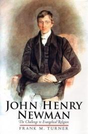 book cover of John Henry Newman: The Challenge to Evangelical Religion by Frank M. Turner