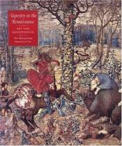 book cover of Tapestry in the Renaissance by Thomas P. Campbell
