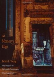 book cover of At Memory's Edge: After-Images of the Holocaust in Contemporary Art and Architecture by James Edward Young