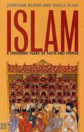 book cover of Islam A Thousand Years of Faith and Power by Jonathan Bloom