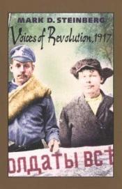 book cover of Voices of Revolution, 1917 by Mark D. Steinberg