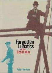 book cover of Forgotten Lunatics of the Great War by Peter Barham