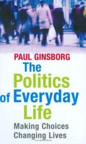 book cover of The Politics of Everyday Life by Paul Ginsborg