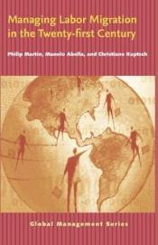 book cover of Managing Labor Migration in the Twenty-First Century by Philip Martin