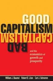 book cover of Good Capitalism, Bad Capitalism and the Economics of Growth and Prosperity by William Baumol