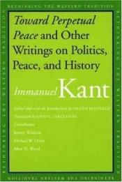 book cover of 'Toward Perpetual Peace' and Other Writings on Politics, Peace, and History by إيمانويل كانت