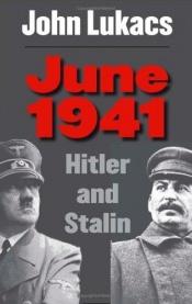 book cover of June, 1941: Hitler and Stalin by John Lukacs