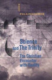 book cover of Science and the Trinity: The Christian Encounter with Reality by Джон Полкинхорн