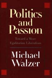 book cover of Politics and passion by Michael Walzer