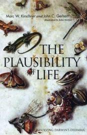 book cover of The Plausibility of Life: Resolving Darwin's Dilemma by Marc W. Kirschner