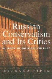 book cover of Russian Conservatism And Its Critics by Richard Pipes
