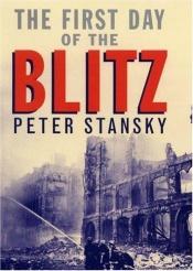 book cover of The First Day of the Blitz by Peter Stansky