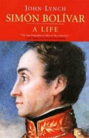 book cover of Simón Bolívar : a life by John Lynch
