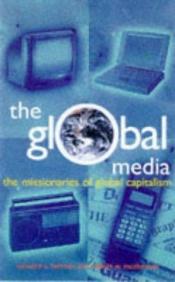 book cover of Global Media: The Missionaries of Global Capitalism (Media studies) by Edward S. Herman