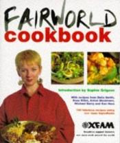 book cover of Fairworld cookbook (OXFAM) by Sophie Grigson