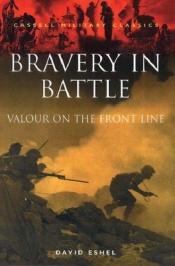 book cover of Bravery in Battle: Valour on the Front Line (Cassell Military Class) by David Eshel