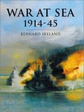 book cover of War at Sea 1914-45 by Bernard Ireland